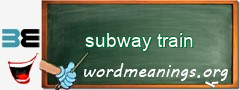 WordMeaning blackboard for subway train